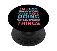 I'm Just Shavon Over Here Doing Shavon Things Name PopSockets Adhesive PopGrip