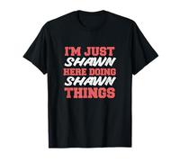I'm Just Shawn Doing Shawn Things Funny First Name T-Shirt