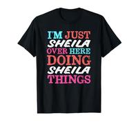 I'm Just Sheila Over Here Doing Sheila Things Name Value Graphic T-Shirt
