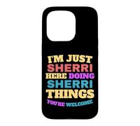 I'm Just Sherri Doing Sherri Things You're Welcome Case for iPhone 15 Pro
