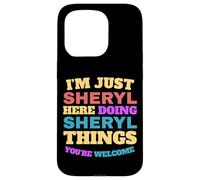 I'm Just Sheryl Doing Sheryl Things You're Welcome Case for iPhone 15 Pro