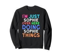 I'm Just Sophie Over Here Doing Sophie Things Sophie Sweatshirt