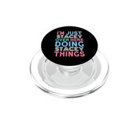 I'm Just Stacey Over Here Doing Stacey Things Name PopSockets PopGrip for MagSafe