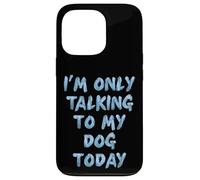 I'm just talking to my dog today lover funny saying pet item Case for iPhone 13 Pro