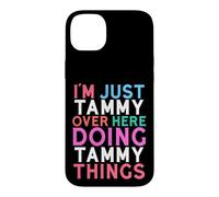 I'm Just Tammy Over Here Doing Tammy Things Name Case for iPhone 14 Plus