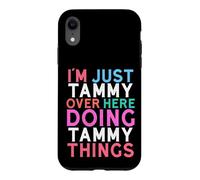 I'm Just Tammy Over Here Doing Tammy Things Name Case for iPhone XR