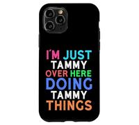 I'm Just Tammy Over Here Doing Tammy Things Tammy Case for iPhone 11 Pro