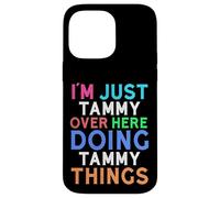 I'm Just Tammy Over Here Doing Tammy Things Tammy Case for iPhone 14 Pro Max