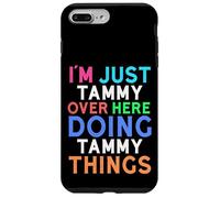 I'm Just Tammy Over Here Doing Tammy Things Tammy Case for iPhone 7 Plus/8 Plus