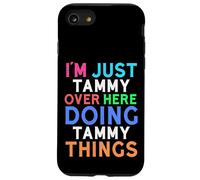 I'm Just Tammy Over Here Doing Tammy Things Tammy Case for iPhone SE (2020) / 7/8