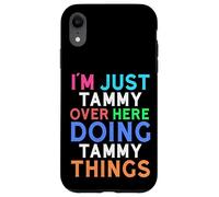 I'm Just Tammy Over Here Doing Tammy Things Tammy Case for iPhone XR