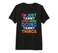 I'm Just Tammy Over Here Doing Tammy Things Tammy Premium T-Shirt