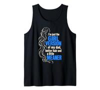 I'm Just the Girl Version of My Dad Better Hair Funny Father Tank Top