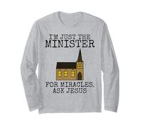I'm Just The Minister, For Miracles Ask Jesus (Building) Long Sleeve T-Shirt