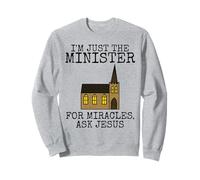 I'm Just The Minister, For Miracles Ask Jesus (Building) Sweatshirt