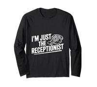 I'm Just The Receptionist Funny Office Humor Long Sleeve T-Shirt