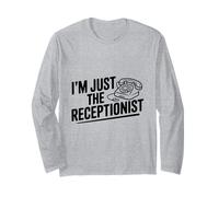 I'm Just The Receptionist Funny Office Humor Long Sleeve T-Shirt