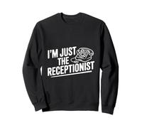 I'm Just The Receptionist Funny Office Humor Sweatshirt