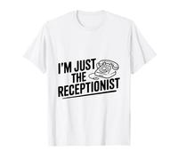 I'm Just The Receptionist Funny Office Humor T-Shirt