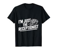 I'm Just The Receptionist Funny Office Humor T-Shirt