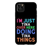 I'm Just Tina Over Here Doing Tina Things Tina Case for iPhone 11 Pro Max