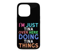 I'm Just Tina Over Here Doing Tina Things Tina Case for iPhone 13 Pro
