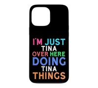 I'm Just Tina Over Here Doing Tina Things Tina Case for iPhone 13 Pro Max