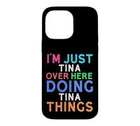 I'm Just Tina Over Here Doing Tina Things Tina Case for iPhone 14 Pro Max