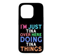 I'm Just Tina Over Here Doing Tina Things Tina Case for iPhone 15 Pro