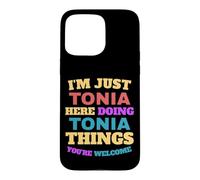 I'm Just Tonia Doing Tonia Things You're Welcome Case for iPhone 15 Pro Max