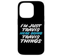 I'm Just Travis Here Doing Travis Things Funny Name Case for iPhone 14 Pro