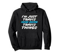 I'm Just Travis Here Doing Travis Things Funny Name Pullover Hoodie