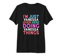 I'm Just Vanessa Over Here Doing Vanessa Things Name Premium T-Shirt