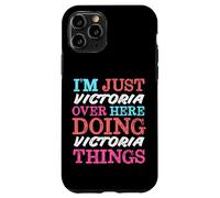 I'm Just Victoria Over Here Doing Victoria Things Name Case for iPhone 11 Pro