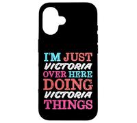 I'm Just Victoria Over Here Doing Victoria Things Name Case for iPhone 16