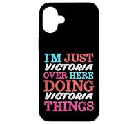 I'm Just Victoria Over Here Doing Victoria Things Name Case for iPhone 16 Plus