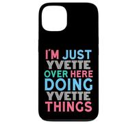 I'm Just Yvette Over Here Doing Yvette Things Name Case for iPhone 13