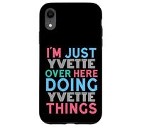 I'm Just Yvette Over Here Doing Yvette Things Name Case for iPhone XR