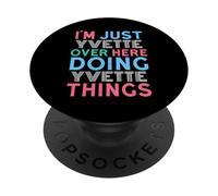 I'm Just Yvette Over Here Doing Yvette Things Name PopSockets Adhesive PopGrip