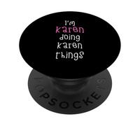 I'm Karen doing Karen things. Cute personalized slogan for PopSockets Adhesive PopGrip