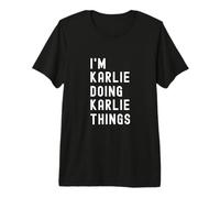 I'm Karlie Doing Karlie Things Premium T-Shirt