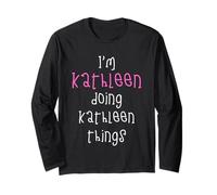 I'm Kathleen Doing Kathleen Things. Cute Personalized Slogan Long Sleeve T-Shirt