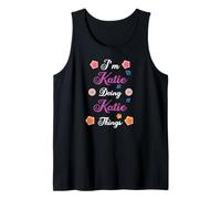 I'm Katie Doing Katie Things Funny Personalized Name Gift Tank Top