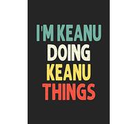 I'M Keanu Doing Keanu Things: Personalized Wife Women Girl Men Notebook Keanu Journal a Beautiful: Lined Notebook / Journal Gift, Iris journal Wife Women Girl Men, Gift, Journal, College