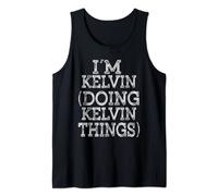 I'M KELVIN DOING KELVIN THINGS Family Reunion First Name Tank Top