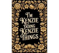 I'm Kenzie Doing Kenzie Things: Personalised Name Journal for Girls and Women - Lined Notebook Birthday Present for Kenzie - Funny Custom Quote, 6x9 inches - 120 pages