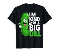 I'm Kind of a Big Dill - Funny Pickle Lover Men Women Gifts T-Shirt