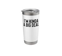 I'm Kinda A Big Deal Stainless Steel Insulated Tumbler