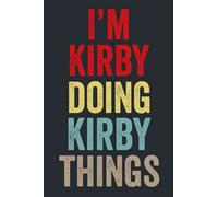 I'M Kirby Doing Kirby Things: Personalized Name Lined Journal for Kirby Diary Notebook | Writing Pad with 120 Pages 6x9 Inches