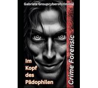 "Im Kopf des Pädophilen": "Zwischen Biochemie und Dunkelheit: Hormone, Psyche und ihre dunklen Machenschaften"